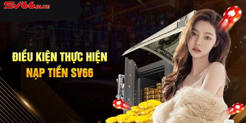 Những lưu ý khi thực hiện nạp tiền SV66